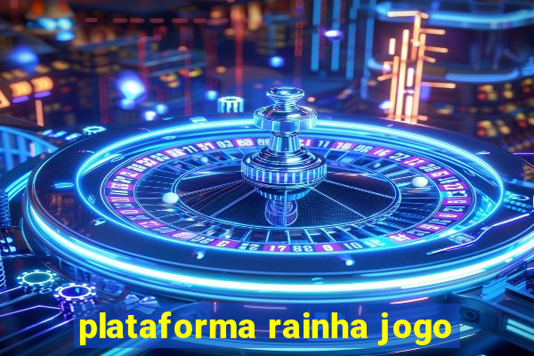 plataforma rainha jogo